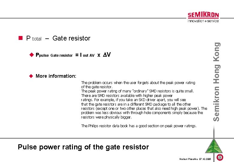 u Ppulse Gate resistor = I out AV x V u More information: The