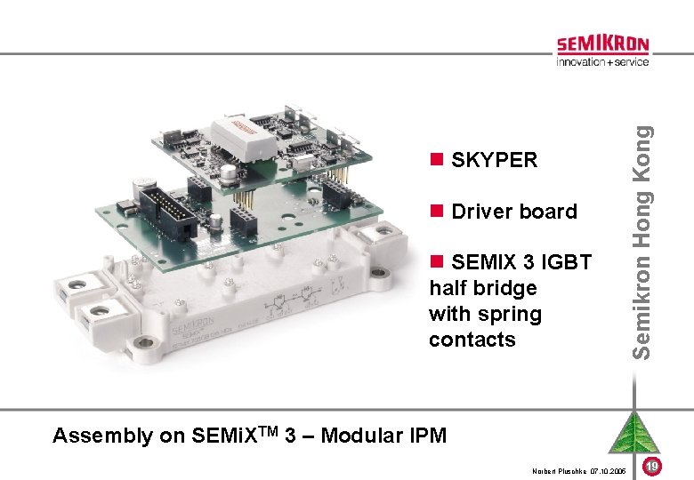n Driver board n SEMIX 3 IGBT half bridge with spring contacts Semikron Hong