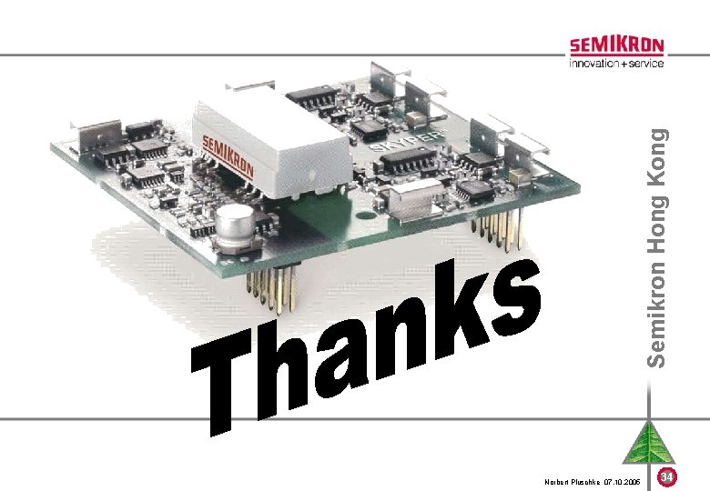 Semikron Hong Kong Norbert Pluschke 07. 10. 2005 34 