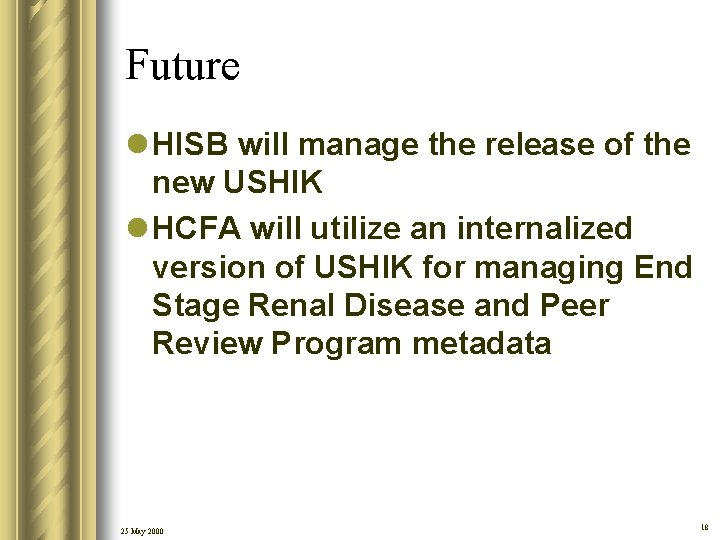 Future l HISB will manage the release of the new USHIK l HCFA will