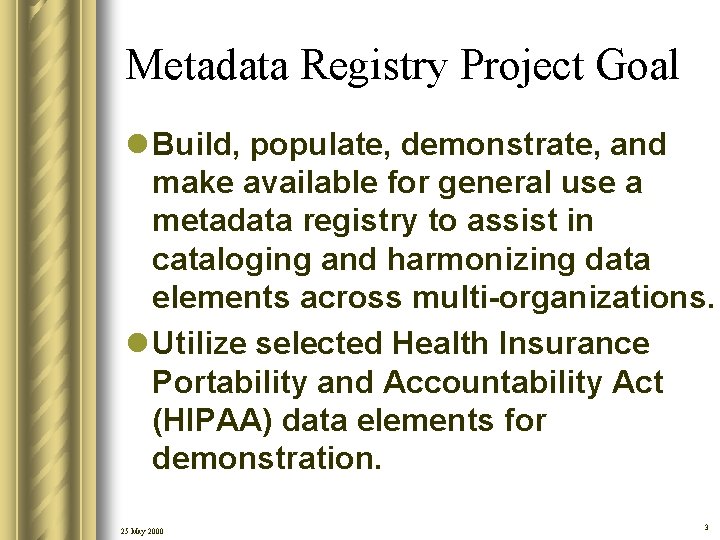 Metadata Registry Project Goal l Build, populate, demonstrate, and make available for general use