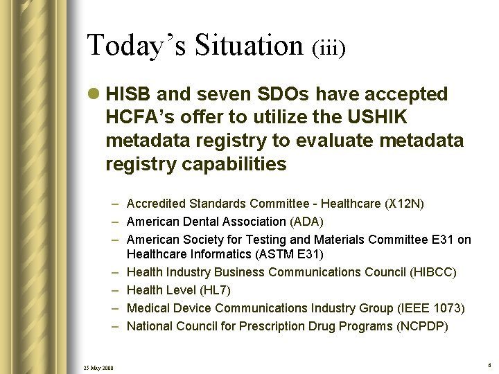 Today’s Situation (iii) l HISB and seven SDOs have accepted HCFA’s offer to utilize