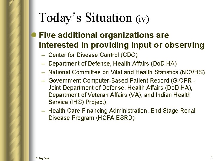 Today’s Situation (iv) l Five additional organizations are interested in providing input or observing