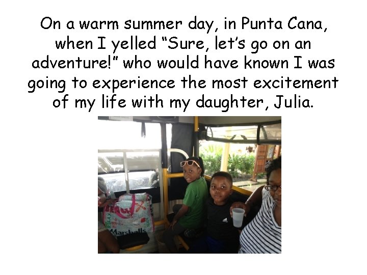 On a warm summer day, in Punta Cana, when I yelled “Sure, let’s go
