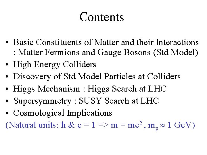 Contents • Basic Constituents of Matter and their Interactions : Matter Fermions and Gauge