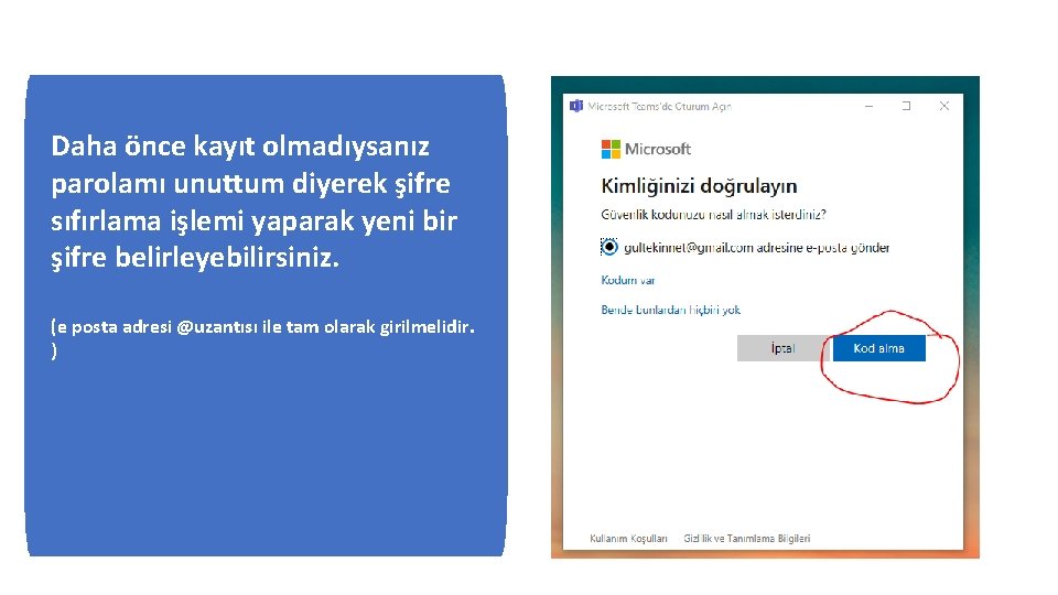 Daha önce kayıt olmadıysanız parolamı unuttum diyerek şifre sıfırlama işlemi yaparak yeni bir şifre