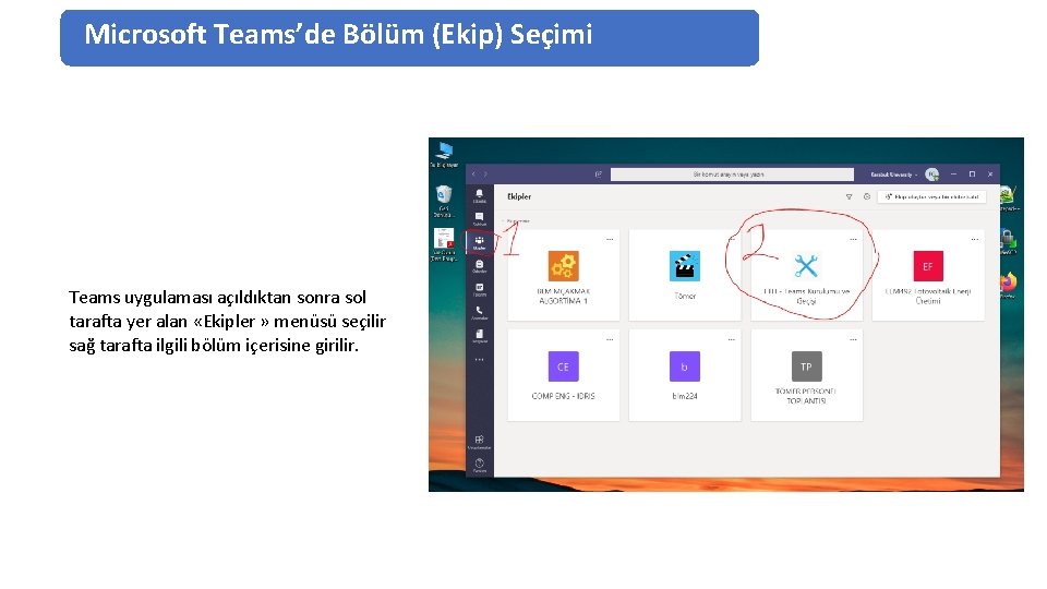 Microsoft Teams’de Bölüm (Ekip) Seçimi Teams uygulaması açıldıktan sonra sol tarafta yer alan «Ekipler