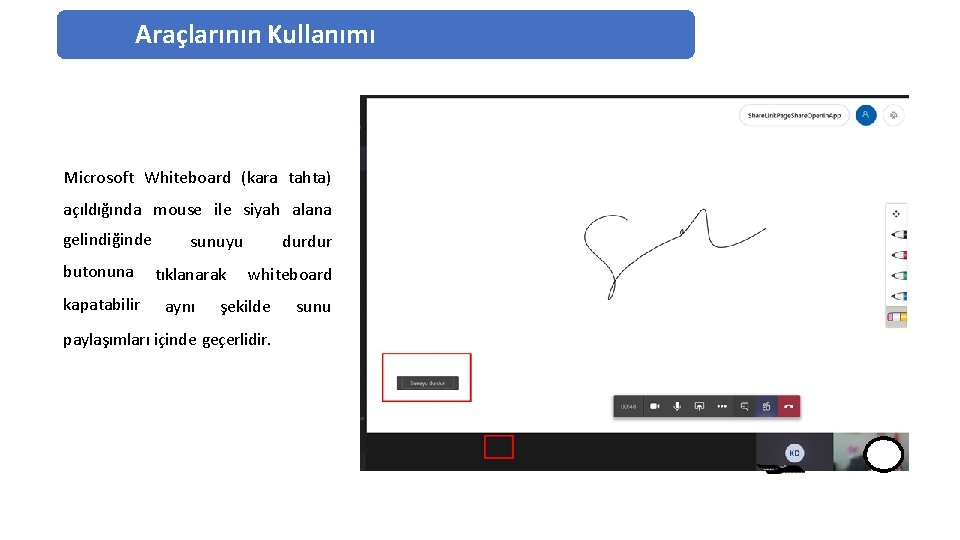 Araçlarının Kullanımı Microsoft Whiteboard (kara tahta) açıldığında mouse ile siyah alana gelindiğinde butonuna kapatabilir