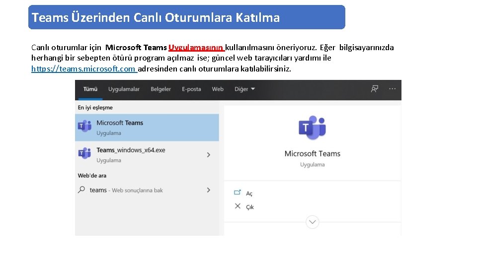 Teams Üzerinden Canlı Oturumlara Katılma Canlı oturumlar için Microsoft Teams Uygulamasının kullanılmasını öneriyoruz. Eğer