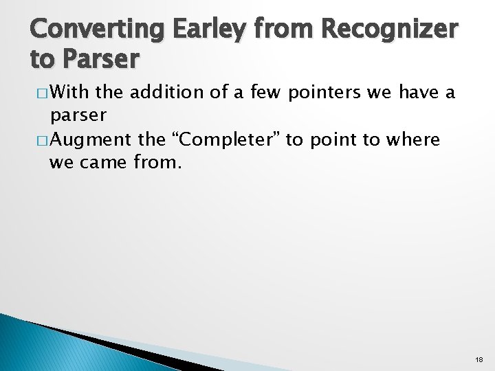 Converting Earley from Recognizer to Parser � With the addition of a few pointers