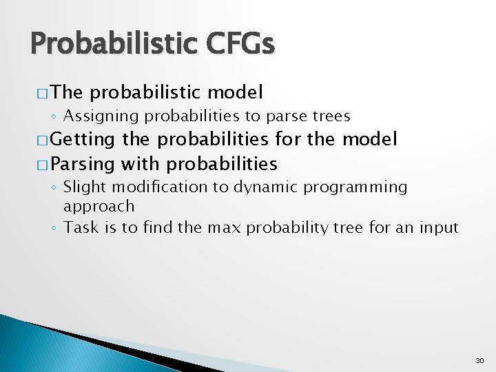 Probabilistic CFGs � The probabilistic model ◦ Assigning probabilities to parse trees � Getting