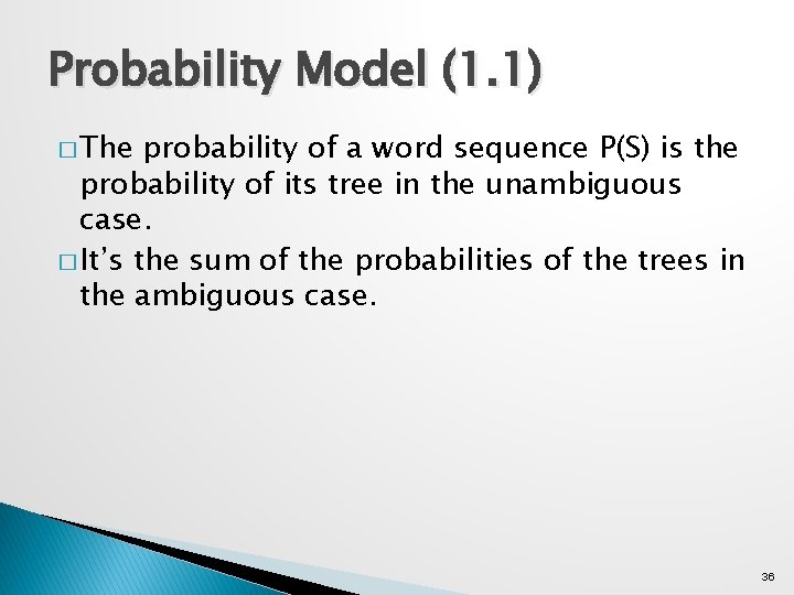 Probability Model (1. 1) � The probability of a word sequence P(S) is the