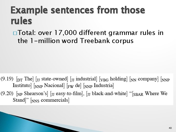 Example sentences from those rules � Total: over 17, 000 different grammar rules in