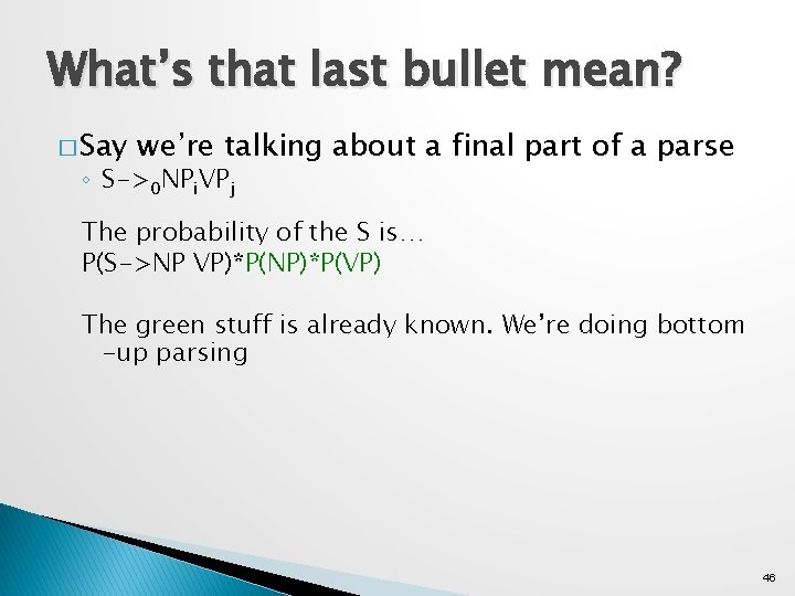 What’s that last bullet mean? � Say we’re talking about a final part of