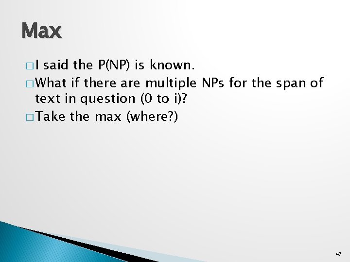 Max �I said the P(NP) is known. � What if there are multiple NPs