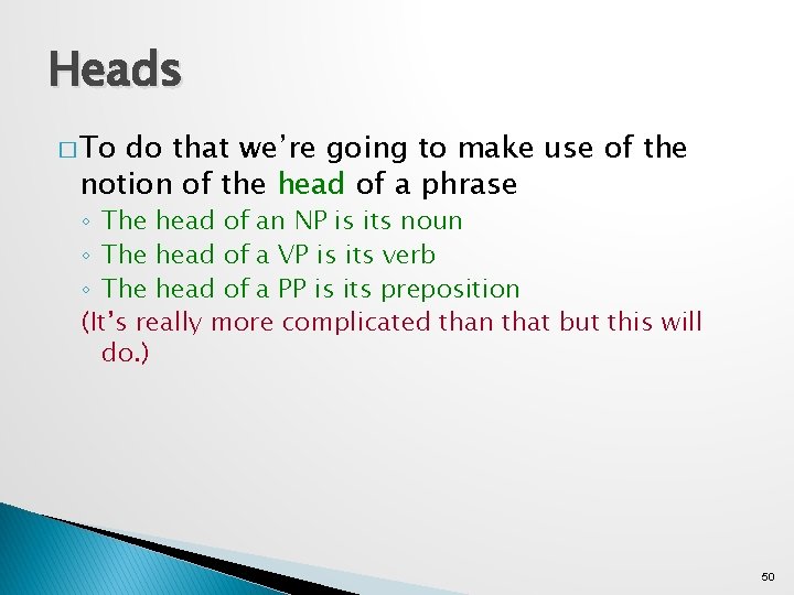 Heads � To do that we’re going to make use of the notion of