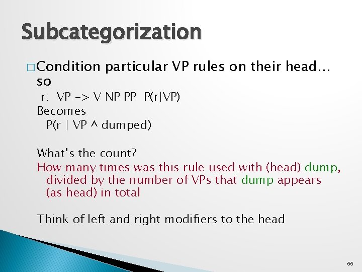 Subcategorization � Condition so particular VP rules on their head… r: VP -> V