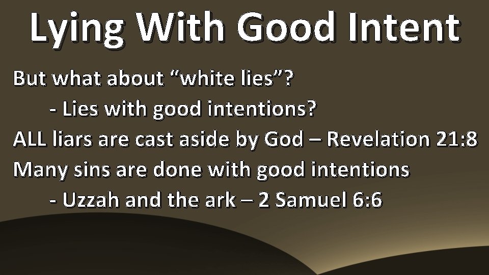 Lying With Good Intent But what about “white lies”? - Lies with good intentions?