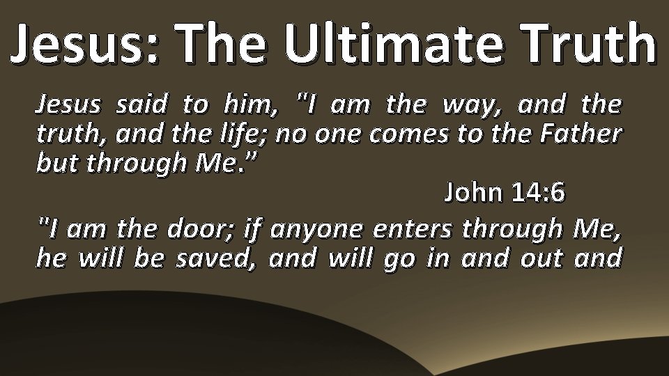 Jesus: The Ultimate Truth Jesus said to him, "I am the way, and the