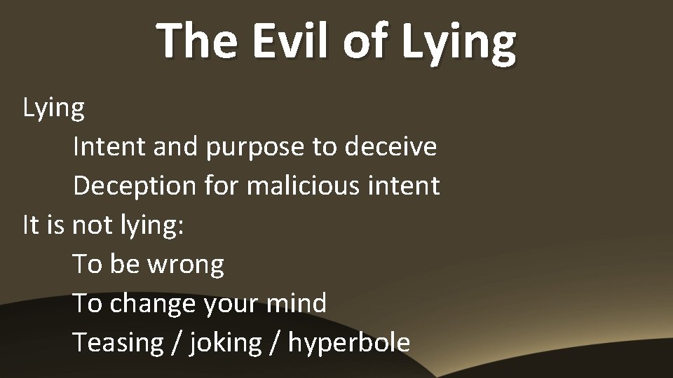 The Evil of Lying Intent and purpose to deceive Deception for malicious intent It