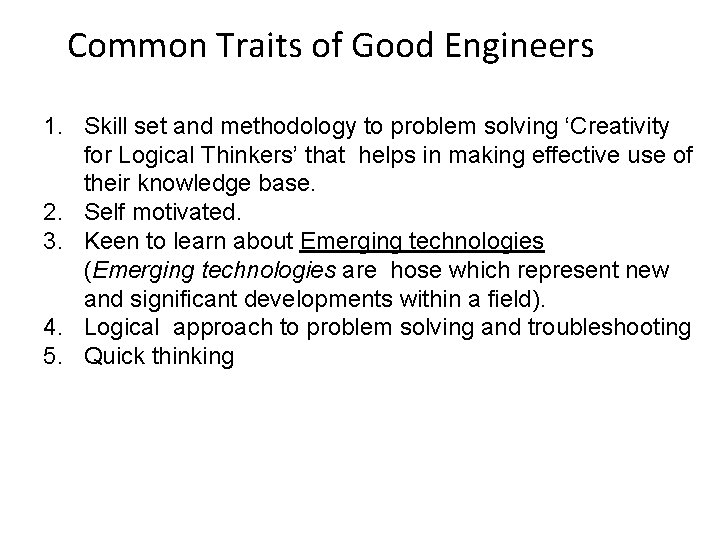Common Traits of Good Engineers 1. Skill set and methodology to problem solving ‘Creativity