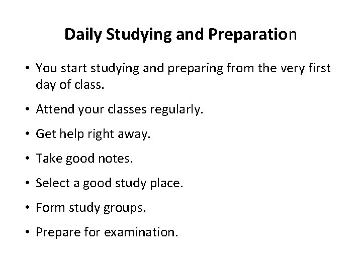 Daily Studying and Preparation • You start studying and preparing from the very first