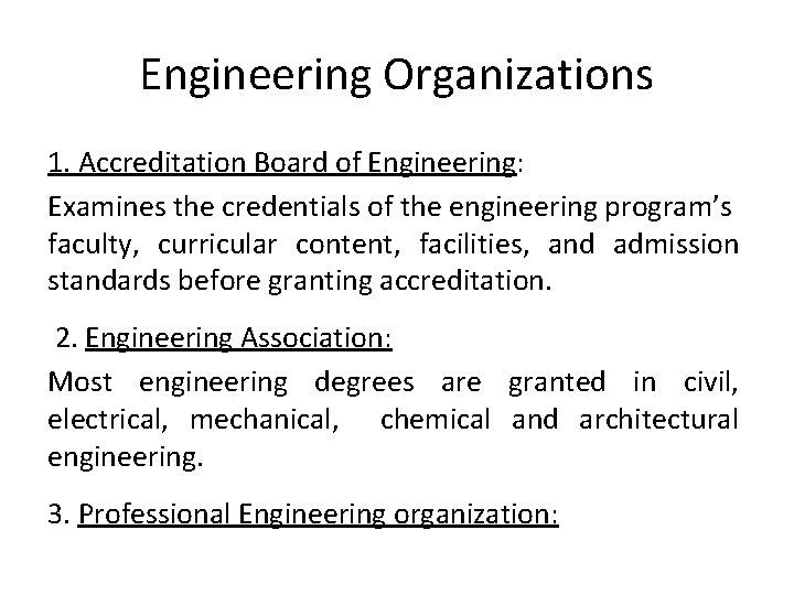Engineering Organizations 1. Accreditation Board of Engineering: Examines the credentials of the engineering program’s