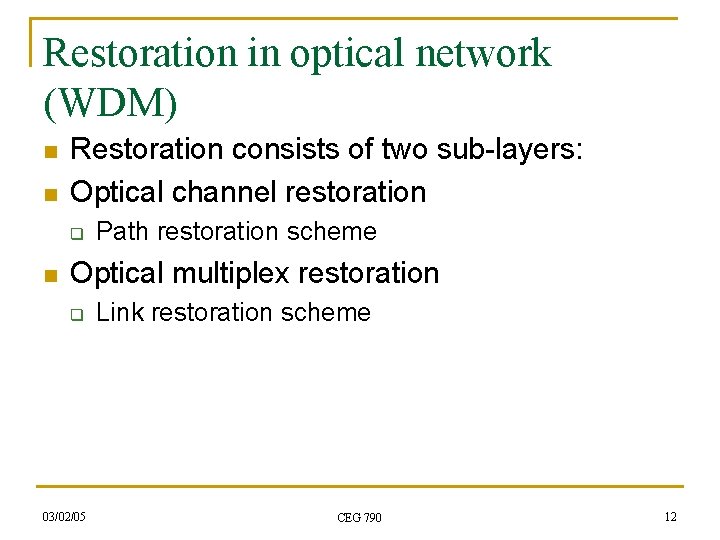 Restoration in optical network (WDM) n n Restoration consists of two sub-layers: Optical channel