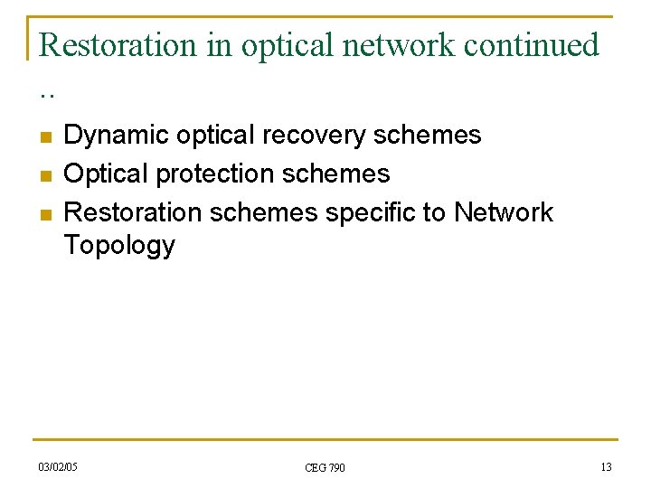 Restoration in optical network continued. . n n n Dynamic optical recovery schemes Optical
