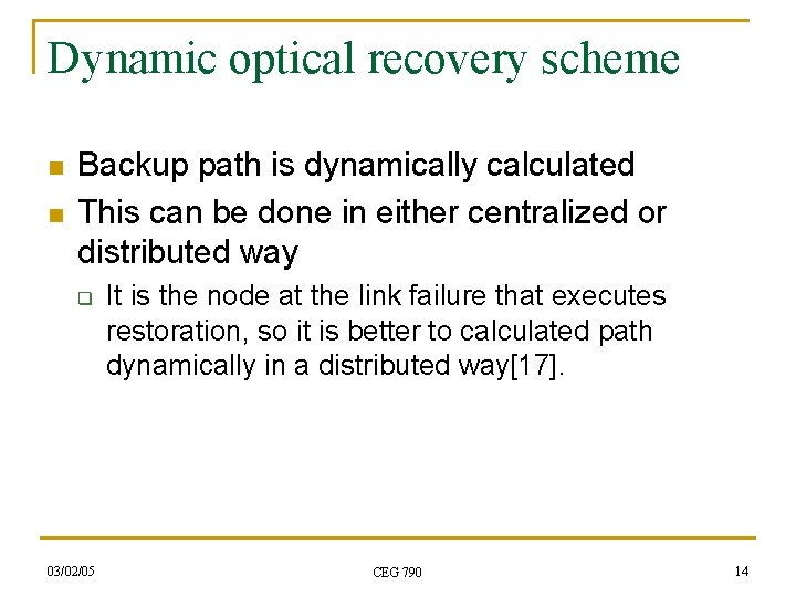 Dynamic optical recovery scheme n n Backup path is dynamically calculated This can be