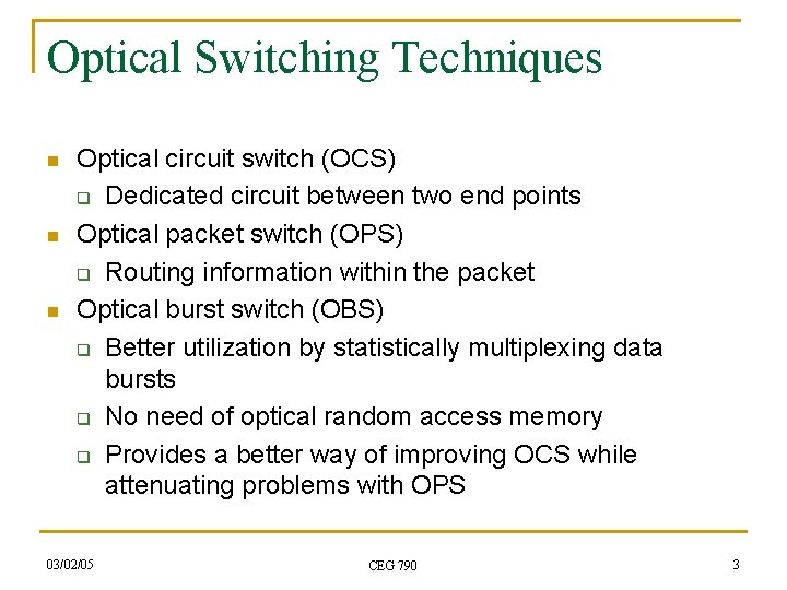 Optical Switching Techniques n n n Optical circuit switch (OCS) q Dedicated circuit between