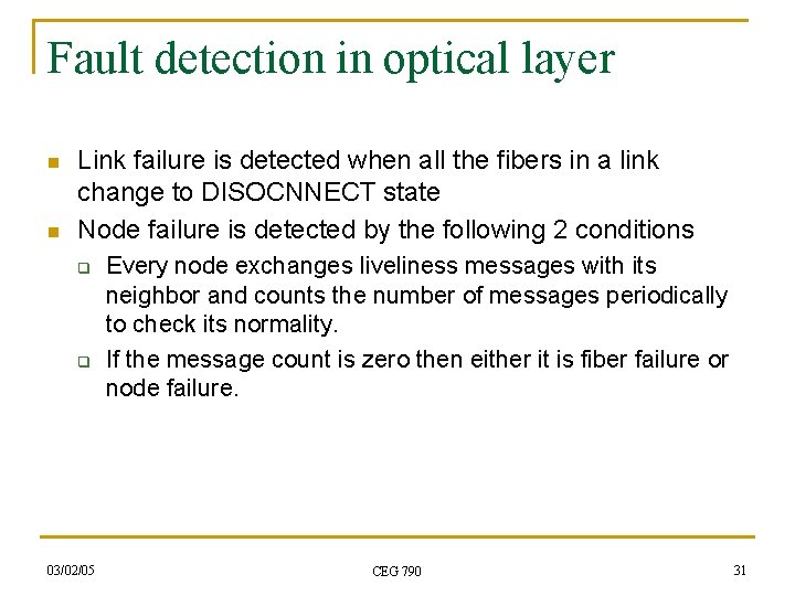 Fault detection in optical layer n n Link failure is detected when all the