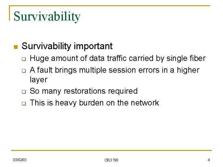 Survivability n Survivability important q q 03/02/05 Huge amount of data traffic carried by