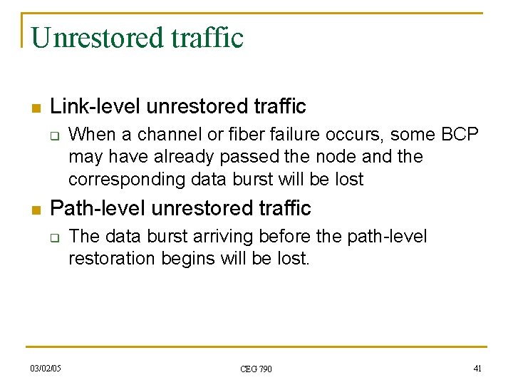 Unrestored traffic n Link-level unrestored traffic q n When a channel or fiber failure