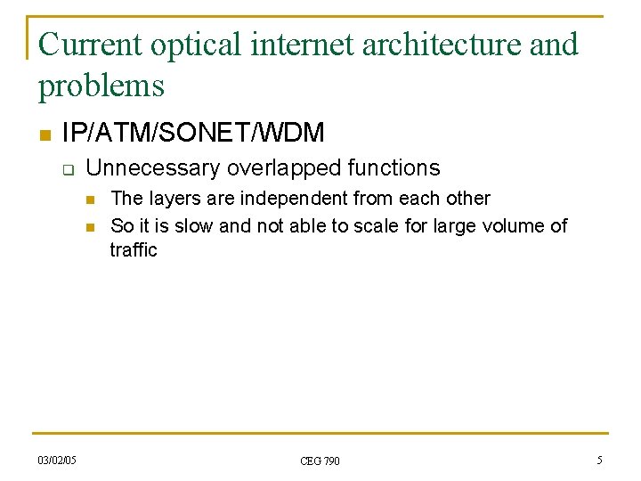 Current optical internet architecture and problems n IP/ATM/SONET/WDM q Unnecessary overlapped functions n n