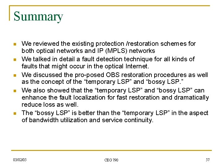 Summary n n n We reviewed the existing protection /restoration schemes for both optical