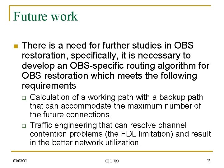 Future work n There is a need for further studies in OBS restoration, specifically,