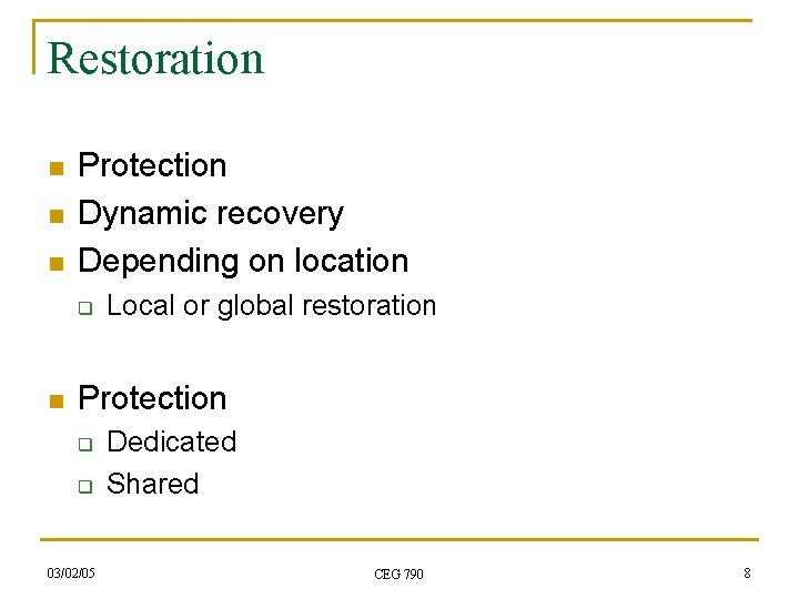 Restoration n Protection Dynamic recovery Depending on location q n Local or global restoration