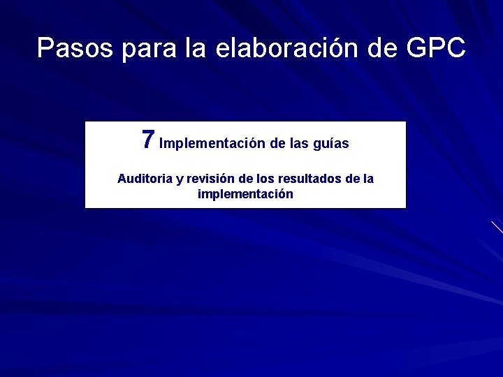 Pasos para la elaboración de GPC 7 Implementación de las guías Auditoria y revisión