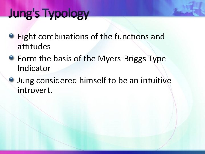 Jung's Typology Eight combinations of the functions and attitudes Form the basis of the