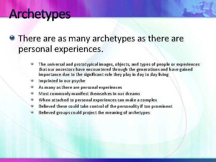 Archetypes There as many archetypes as there are personal experiences. The universal and prototypical