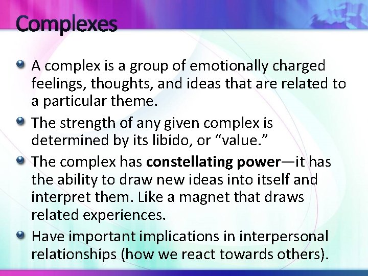 Complexes A complex is a group of emotionally charged feelings, thoughts, and ideas that
