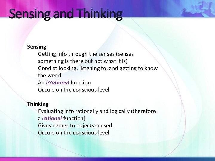 Sensing and Thinking Sensing Getting info through the senses (senses something is there but