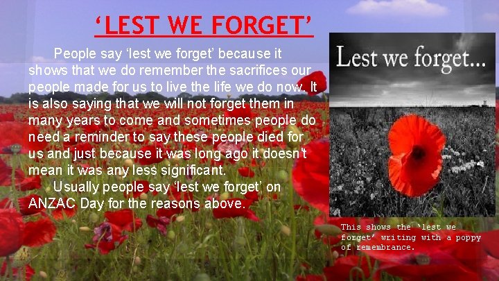 ‘LEST WE FORGET’ People say ‘lest we forget’ because it shows that we do