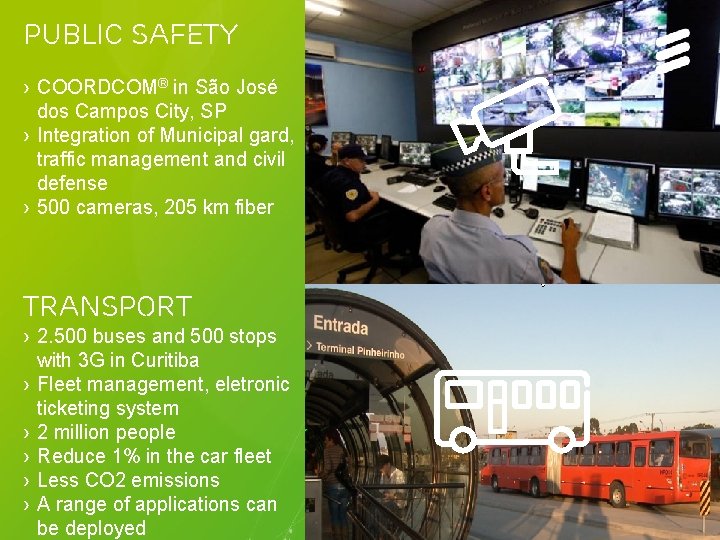 PUBLIC SAFETY › COORDCOM® in São José dos Campos City, SP › Integration of