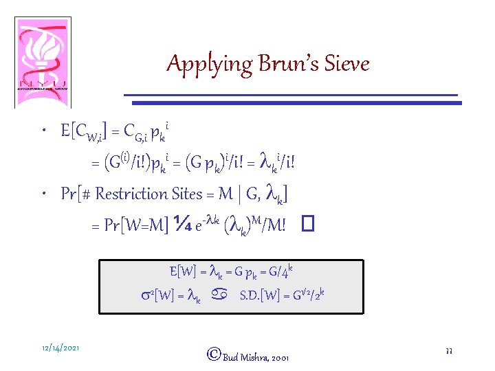 Applying Brun’s Sieve • E[CW, i] = CG, i pki = (G(i)/i!)pki = (G