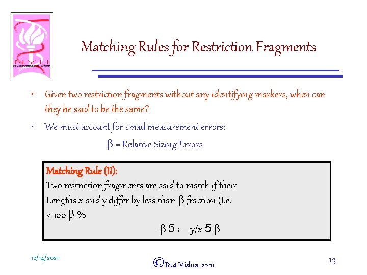 Matching Rules for Restriction Fragments • Given two restriction fragments without any identifying markers,