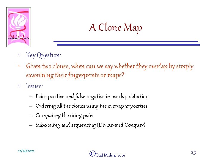 A Clone Map • Key Question: • Given two clones, when can we say