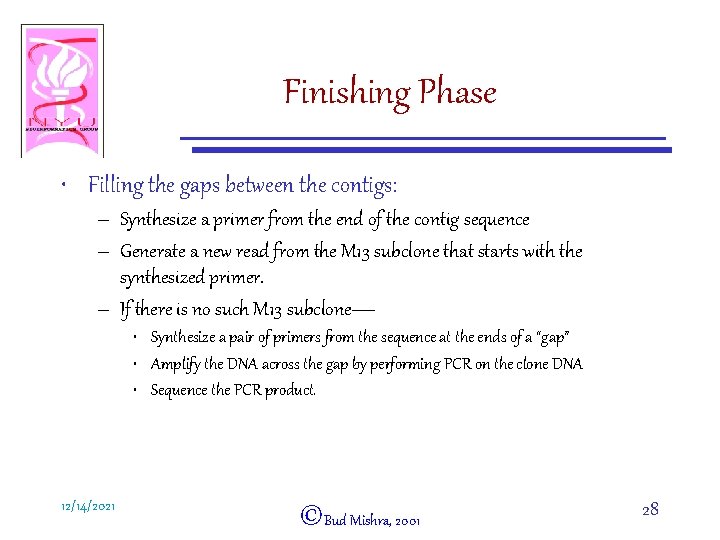 Finishing Phase • Filling the gaps between the contigs: – Synthesize a primer from