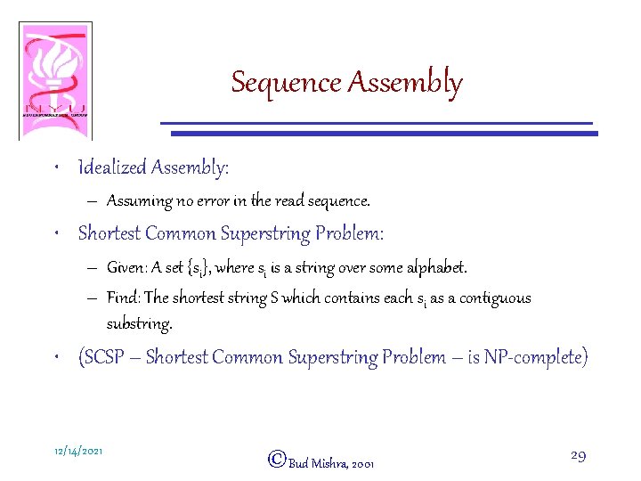 Sequence Assembly • Idealized Assembly: – Assuming no error in the read sequence. •